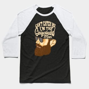 Can't Catch Me I'm The Gingerbeard Man Baseball T-Shirt